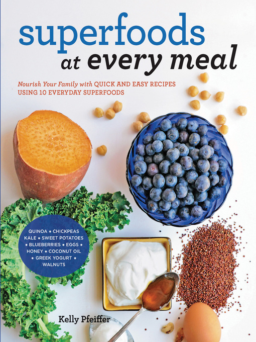 Title details for Superfoods at Every Meal by Kelly Pfeiffer - Available
